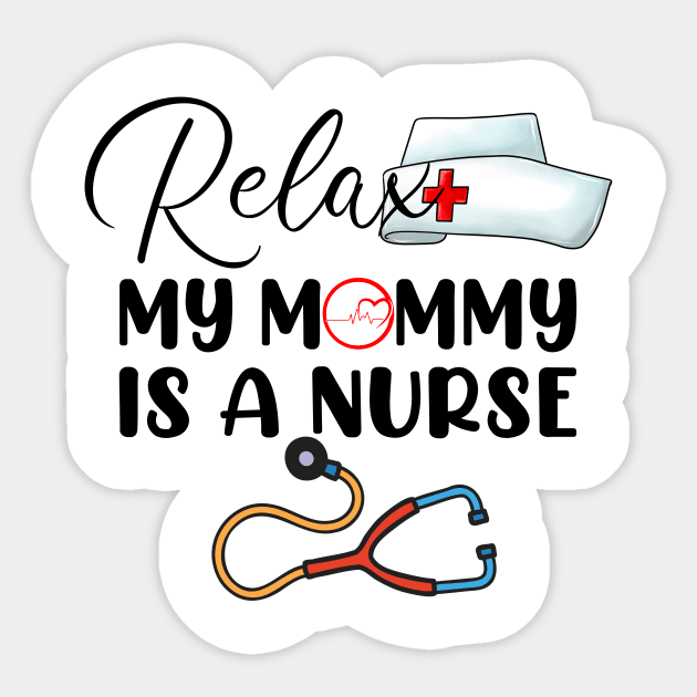 Relax My Mommy is a Nurse Mom Sticker by cyryley